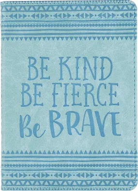 Be Kind Be Fierce Be Brave Leather Journal